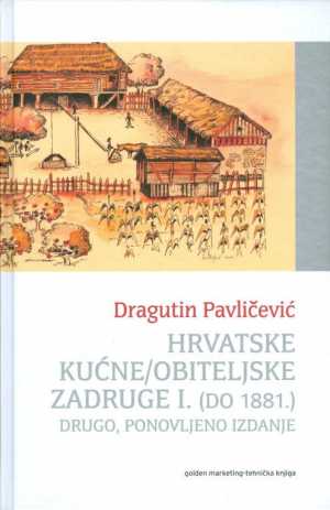 HRVATSKE KUĆNE/OBITELJSKE ZADRUGE I.(do 1881.)